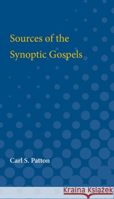 Sources of the Synoptic Gospels Carl Patton 9780472751877 University of Michigan Press - książka