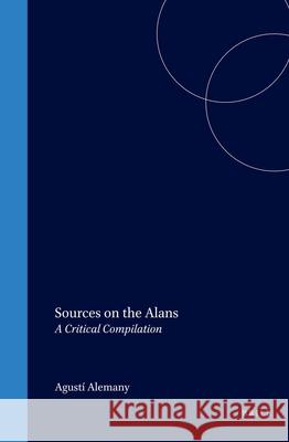 Sources on the Alans: A Critical Compilation Agusti Alemany 9789004114425 Brill Academic Publishers - książka