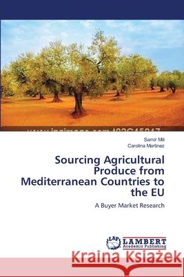Sourcing Agricultural Produce from Mediterranean Countries to the EU Mili, Samir 9783659633195 LAP Lambert Academic Publishing - książka