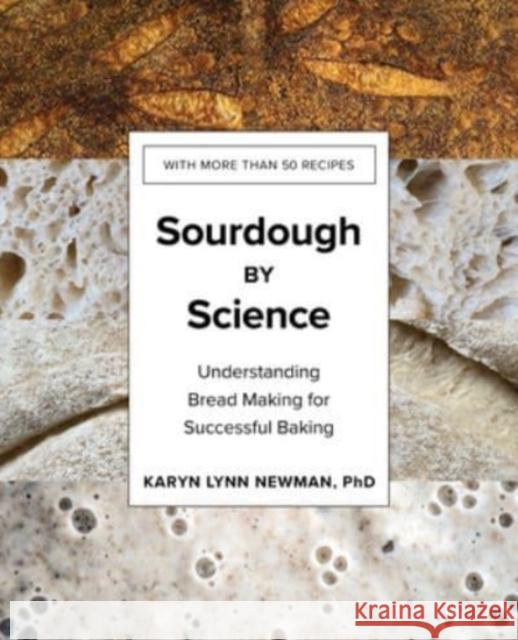 Sourdough by Science: Understanding Bread Making for Successful Baking Newman, Karyn Lynn 9781682687000 Countryman Press - książka