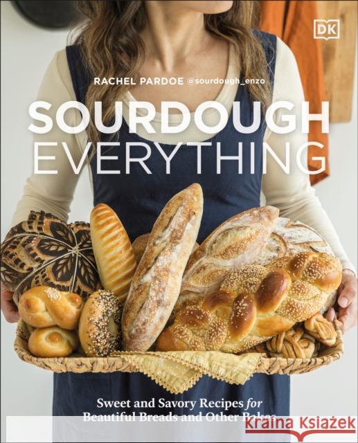 Sourdough Everything: Sweet and Savory Recipes for Beautiful Breads and Other Bakes Rachel Pardoe 9780593967645 DK Publishing (Dorling Kindersley) - książka