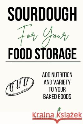 Sourdough for Your Food Storage: Add Nutrition and Variety to Your Baked Goods Millie Copper 9781957088129 Cu Publishing LLC - książka