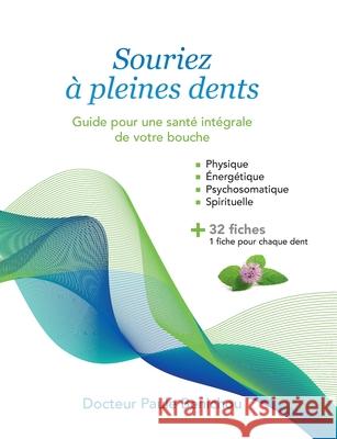 Souriez ? pleines dents: Guide pour une sant? int?grale de votre bouche Paule Benichou 9782322616282 Bod - Books on Demand - książka
