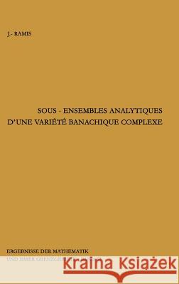 Sous-Ensembles Analytiques d'Une Variete Banachique Complexe Ramis, Jean-Pierre 9783540050872 Not Avail - książka