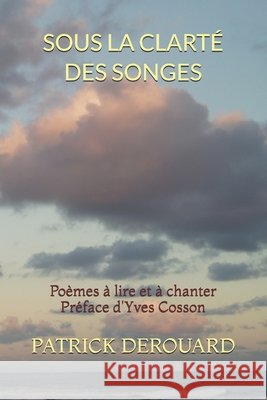 Sous La Clarté Des Songes Cosson, Yves, Derouard, Patrick, Derouard, Patrick 9798244232974 Independently Published - książka