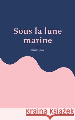 Sous la lune marine C Oliva 9782322181308 Books on Demand - książka