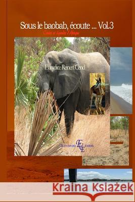 Sous le baobab, écoute... Vol.3 Reinert, Eurydice 9781974259021 Createspace Independent Publishing Platform - książka