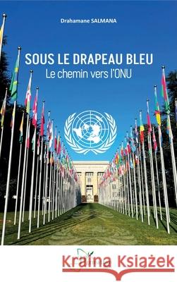 Sous le drapeau bleu: Le chemin vers l'ONU Drahamane Salmana 9782336495910 Editions L'Harmattan - książka