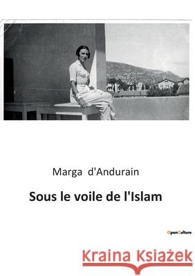 Sous le voile de l'Islam Marga D'Andurain 9782385086442 Culturea - książka