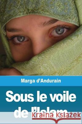 Sous le voile de l'Islam: L'extraordinaire aventure de Mme M. d'Andurain Marga D'Andurain 9782379760969 Prodinnova - książka