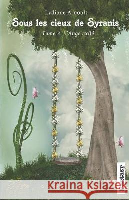 Sous les cieux de Syranis Tome 3 L'Ange exilé Arnoult, Lydiane 9781089685197 Independently Published - książka
