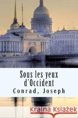 Sous les yeux d'Occident Conrad, Joseph 9781976187452 Createspace Independent Publishing Platform - książka