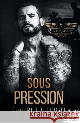 Sous pression: Rebel Kings MC, T5 Leigh, Garrett 9791038168626 MXM Bookmark - książka