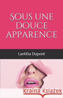 Sous une douce apparence DuPont, Laetitia 9781792756863 Independently Published - książka