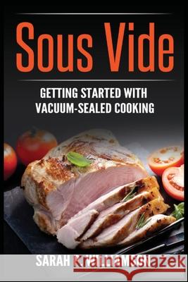 Sous Vide: Getting Started With Vacuum-Sealed Cooking Sarah P. Williamson 9788293791171 Urgesta as - książka