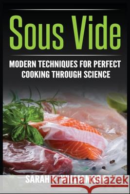 Sous Vide: Modern Techniques for Perfect Cooking Through Science Sarahwilliamson P. Williamson 9788293791287 Urgesta as - książka