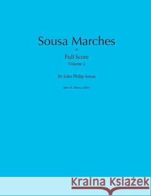 Sousa Marches in Full Score: Volume 2 John Philip Sousa 9780989980418 Colosseum Builders - książka
