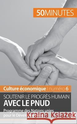 Soutenir le progrès humain avec le PNUD: Programme des Nations unies pour le Développement Minutes, 50 9782806264596 5minutes.Fr - książka