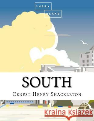 South Ernest Henry Shackleton 9781548349387 Createspace Independent Publishing Platform - książka