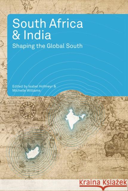 South Africa and India: Shaping the Global South Hofmeyr, Isabel 9781868145386 Witwatersrand University Press Publications - książka