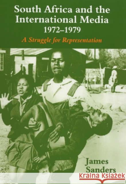 South Africa and the International Media, 1972-1979 : A Struggle for Representation James Sanders 9780714649795 Frank Cass Publishers - książka