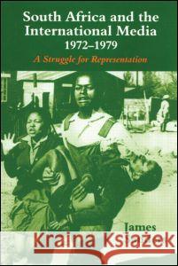 South Africa and the International Media, 1972-1979: A Struggle for Representation James Sanders 9780714680415 Frank Cass Publishers - książka