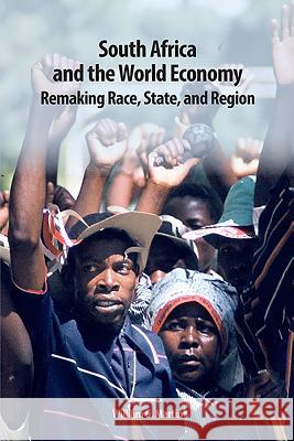 South Africa and the World Economy: Remaking Race, State, and Region William Martin 9781580464314  - książka