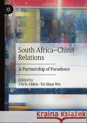 South Africa-China Relations: A Partnership of Paradoxes Alden, Chris 9783030547707 Springer International Publishing - książka