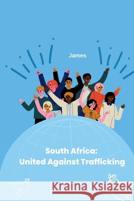 South Africa: United Against Trafficking James 9783384220080 Tredition Gmbh - książka