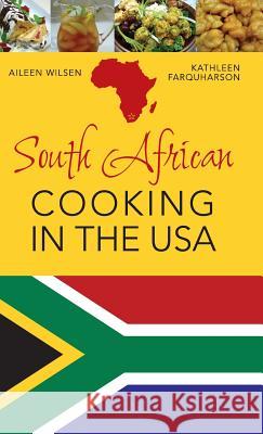 South African Cooking in the USA Aileen Wilsen 9781626542044 Echo Point Books & Media - książka