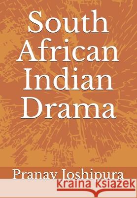 South African Indian Drama Pranav Joshipura 9781082211348 Independently Published - książka