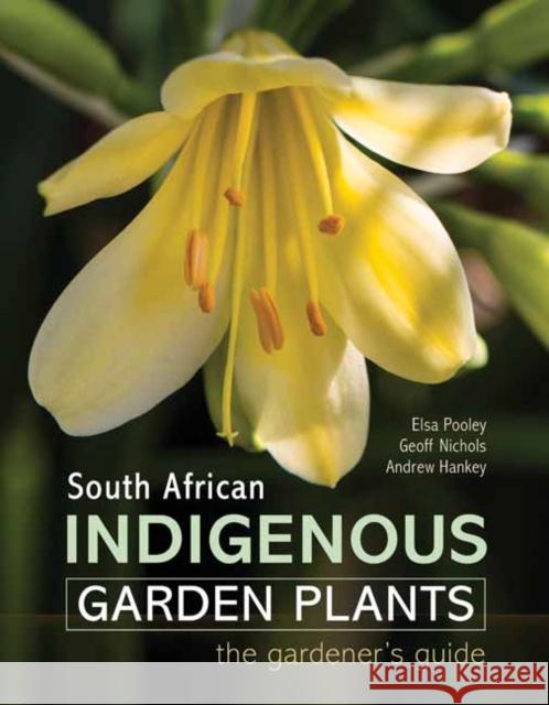 South African Indigenous Garden Plants – The gardener’s guide Geoff Nichols 9781775846505 Penguin Random House South Africa - książka
