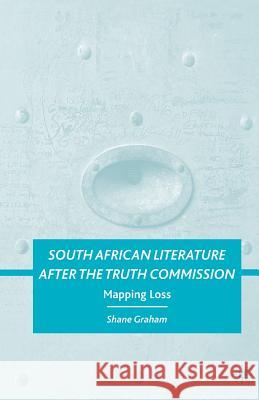 South African Literature After the Truth Commission: Mapping Loss Graham, S. 9781349379231 Palgrave MacMillan - książka