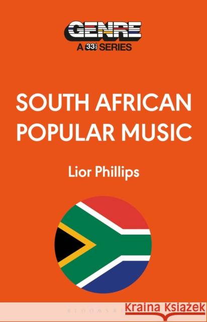 South African Popular Music Lior (Music Journalist, USA) Phillips 9781501383427 Bloomsbury Publishing Plc - książka