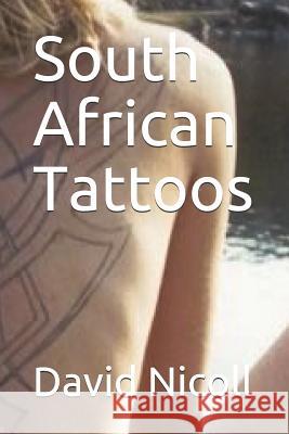 South African Tattoos David Nicoll 9781728605289 Independently Published - książka