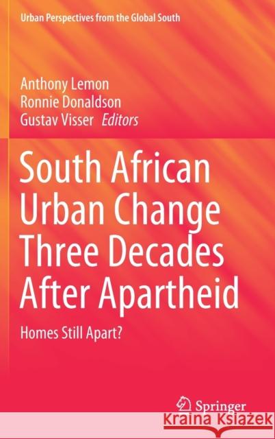 South African Urban Change Three Decades After Apartheid: Homes Still Apart? Anthony Lemon Ronnie Donaldson Gustav Visser 9783030730727 Springer - książka