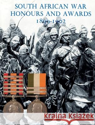 South African War Honours and Awards 1899-1902: The Officers and Men of the British Army and Navy Mentioned in Despatches Anon 9781783316526 Naval & Military Press - książka
