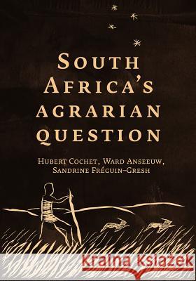 South Africa's Agrarian Question Ward Anseeuw Hubert Cochet Sandrine Freguin-Gresh 9780796925121 HSRC Publishers - książka