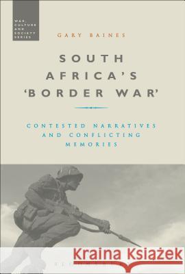 South Africa's 'Border War': Contested Narratives and Conflicting Memories Baines, Gary 9781474255059 Bloomsbury Academic - książka