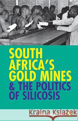 South Africa's Gold Mines & the Politics of Silicosis Jock McCulloch 9781847010599  - książka