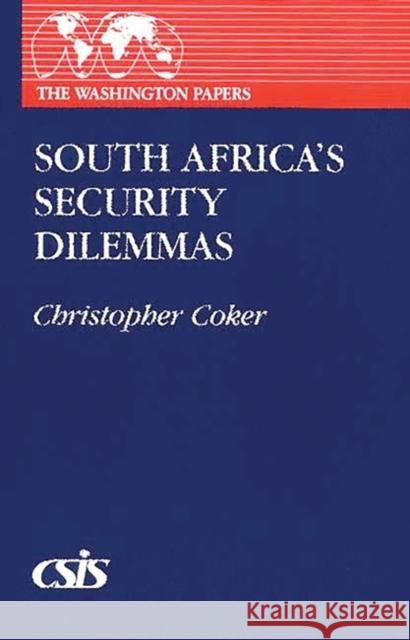 South Africa's Security Dilemmas Christopher Coker 9780275927721 Praeger Publishers - książka