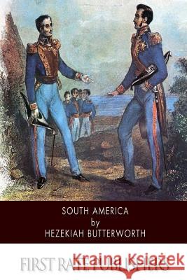 South America Hezekiah Butterworth 9781503245556 Createspace - książka