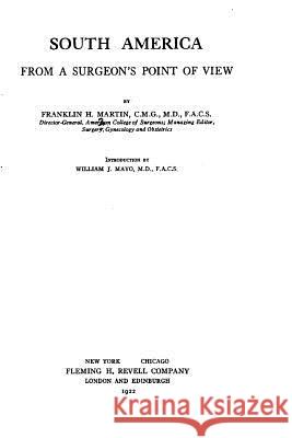 South America from a surgeon's point of view Martin, Franklin H. 9781533373526 Createspace Independent Publishing Platform - książka