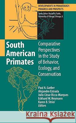 South American Primates: Comparative Perspectives in the Study of Behavior, Ecology, and Conservation Garber, Paul A. 9780387787046 SPRINGER-VERLAG NEW YORK INC. - książka