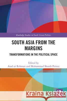 South Asia from the Margins: Transformations in the Political Space  9781032868820 Taylor & Francis Ltd - książka
