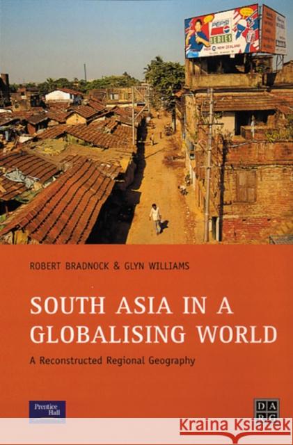 South Asia in a Globalising World: A Reconstructed Regional Geography Bradnock, Bob 9780130259479 Taylor and Francis - książka