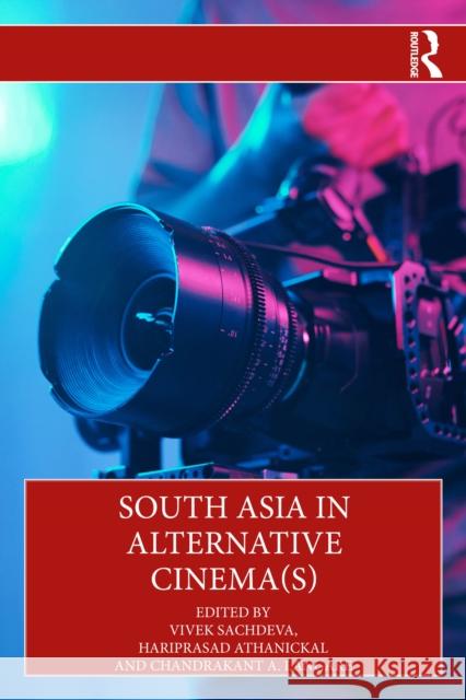 South Asia in Alternative Cinema(s) Vivek Sachdeva Chandrakant Langare Hariprasad Athanickal 9781032454603 Routledge India - książka