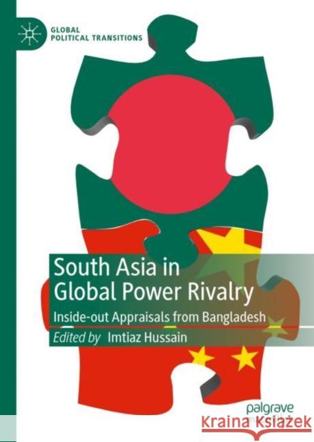 South Asia in Global Power Rivalry: Inside-Out Appraisals from Bangladesh Hussain, Imtiaz 9789811372391 Palgrave MacMillan - książka