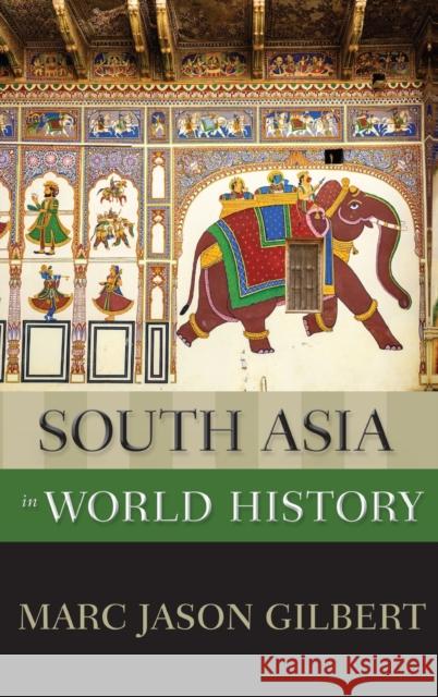 South Asia in World History Marc Jason Gilbert 9780195176537 Oxford University Press, USA - książka