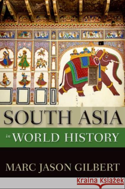 South Asia in World History Marc Jason Gilbert 9780199760343 Oxford University Press, USA - książka